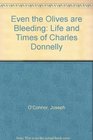 Even the Olives are Bleeding Life and Times of Charles Donnelly