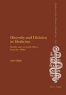 Diversity And Division in Medicine Health Care in South Africa from the 1800s