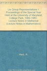 Lie Group Representations I Proceedings of the Special Year Held at the University of Maryland College Park 19821983  Lecture Notes in Mathemat