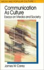 Communication As Culture Essays on Media and Society