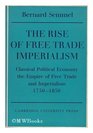 The Rise of Free Trade Imperialism Classical Political Economy the Empire of Free Trade and Imperialism 17501850