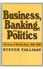 Business Banking and Politics  The Case of British Steel 19181939