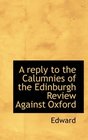 A reply to the Calumnies of the Edinburgh Review Against Oxford