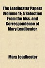 The Leadbeater Papers  A Selection From the Mss and Correspondence of Mary Leadbeater