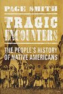 Tragic Encounters The People's History of Native Americans
