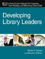 Developing Library Leaders A Howtodoit Manual for Coaching Team Building and Mentoring Library Staff