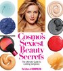 Cosmo's Sexiest Beauty Secrets: The Ultimate Guide to Looking Gorgeous