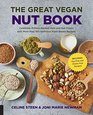 The Great Vegan Nut Book Celebrate ProteinPacked Nuts and Nut Flours with More than  100 Delicious PlantBased Recipes  Includes SoyFree and GlutenFree Recipes