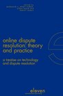 Online Dispute Resolution Theory and Practice A Treatise on Technology and Dispute Resolution