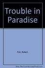 Trouble in Paradise