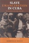 Slave Emancipation in Cuba The Transition to Free Labor 18601899