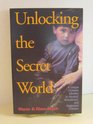 Unlocking the Secret World A Unique Christian Ministry to Abused Abandoned and Neglected Children