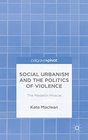 Social Urbanism and the Politics of Violence The Medelln Miracle