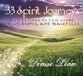 33 Spirit Journeys Meditations to Live More Fully Deeply and Peacefully