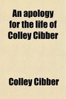 An apology for the life of Colley Cibber
