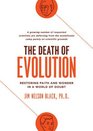 The Death of Evolution Restoring Faith and Wonder in a World of Doubt