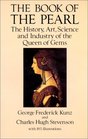 The Book of the Pearl The History Art Science and Industry of the Queen of Gems