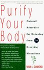 Purify Your Body  Natural Remedies for Detoxing from 50 Everyday Situations