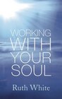 Working with Your Soul