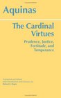 The Cardinal Virtues Prudence Justice Fortitude And Temperance