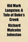 Old Mark Langston A Tale of Duke's Creek