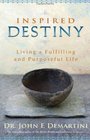 Inspired Destiny Living a Fulfilling and Purposeful Life
