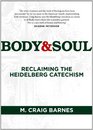 Body  Soul Reclaiming the Heidelberg Catechism