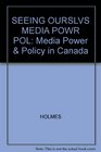 SEEING OURSLVS MEDIA POWR POL Media Power  Policy in Canada