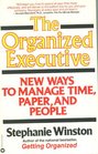 The Organized Executive A Program for Productivity  New Ways to Manage Time Paper and People