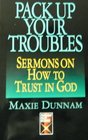Pack Up Your Troubles Sermons on How to Trust in God