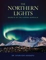 The Northern Lights Secrets of the Aurora Borealis