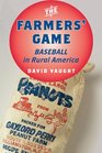 The Farmers' Game Baseball in Rural America