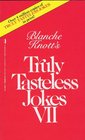 Truly Tasteless Jokes VII