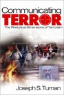 Communicating Terror The Rhetorical Dimensions of Terrorism