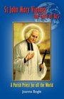 St John Mary Vianney the Cure of Ars A Parish Priest for All the World