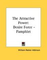 The Attractive Power Desire Force  Pamphlet