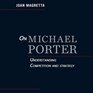 On Michael Porter Understanding Competition and Strategy