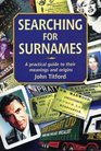 Searching For Surnames A Practical Guide To Their Meaning And Origins