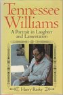 Tennessee Williams A Portrait in Laughter and Lamentation