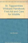 St Tiggywinkles Wildcare Handbook First Aid and Care for Wildlife