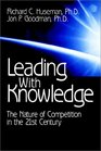 Leading With Knowledge  The Nature of Competition in the 21st Century