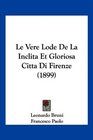 Le Vere Lode De La Inclita Et Gloriosa Citta Di Firenze