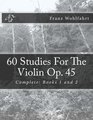 60 Studies For The Violin Op 45 Complete Books 1 and 2