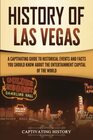 History of Las Vegas A Captivating Guide to Historical Events and Facts You Should Know About the Entertainment Capital of the World
