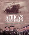 AFRICA'S GREEN BERETS The Rhodesian Light Infantry from Border Control to Airborne Strike Force