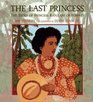 The Last Princess The Story of Princess Ka'Iulani of Hawai'I