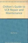 Chilton's Guide to VCR Repair and Maintenance