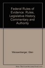 Federal Rules of Evidence Rules Legislative History Commentary and Authority
