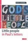 God's little people Little people in Paul's letters