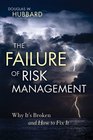 The Failure of Risk Management Why It's Broken and How to Fix It